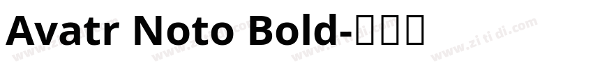 Avatr Noto Bold字体转换